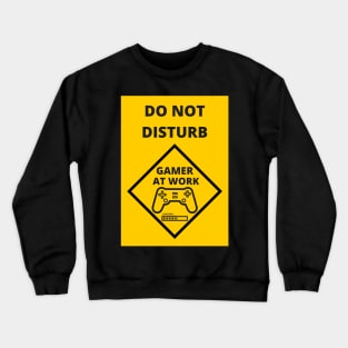 DO NOT DISTURB GAMER AT WORK Crewneck Sweatshirt